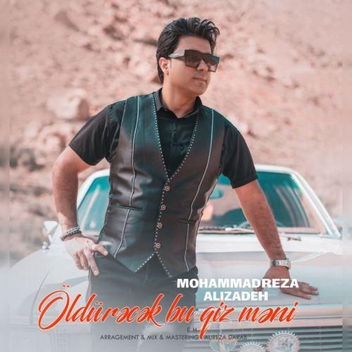 محمدرضا علیزاده اولدورجک بو قیز منی
