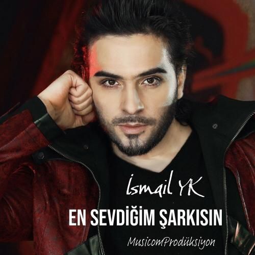 دانلود اهنگ Ismail Yk به نام En Sevdiğim Şarkisin دانلود اهنگ Ismail Yk به نام En Sevdiğim Şarkisin