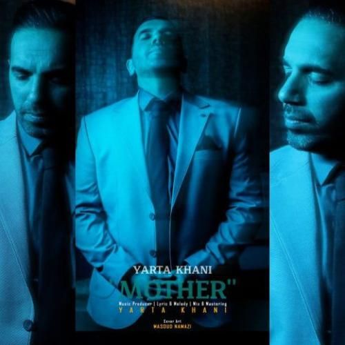 دانلود اهنگ یارتا خانی به نام مادر
